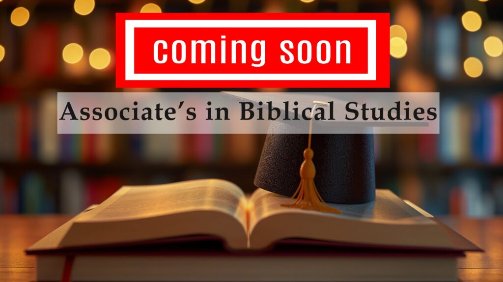 Associate's in Biblical Studies - Coming Soon