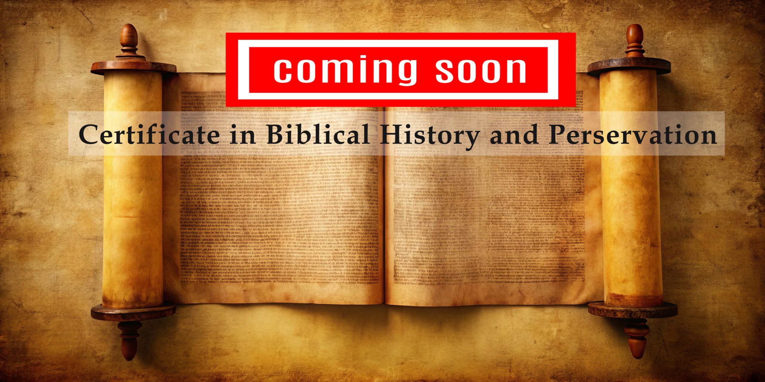 Certificate in Biblical History and Preservation - Coming Soon