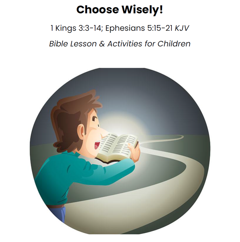 Choose Wisely! 1 Kings 3:3-14; Ephesians 5:15-21 KJV